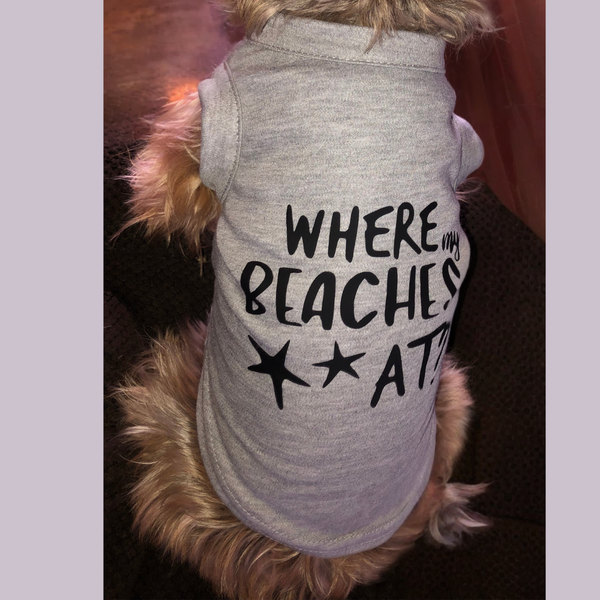 Where My Beaches At Dog Shirt - Gray